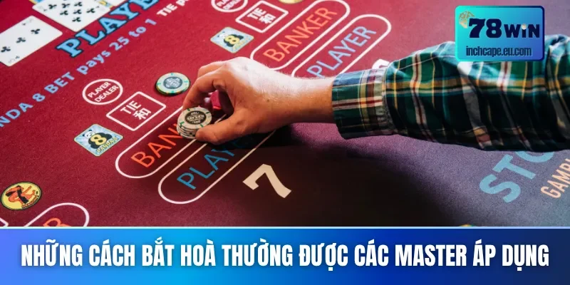 04 cách bắt hoà Baccarat phổ biến tại 78WIN