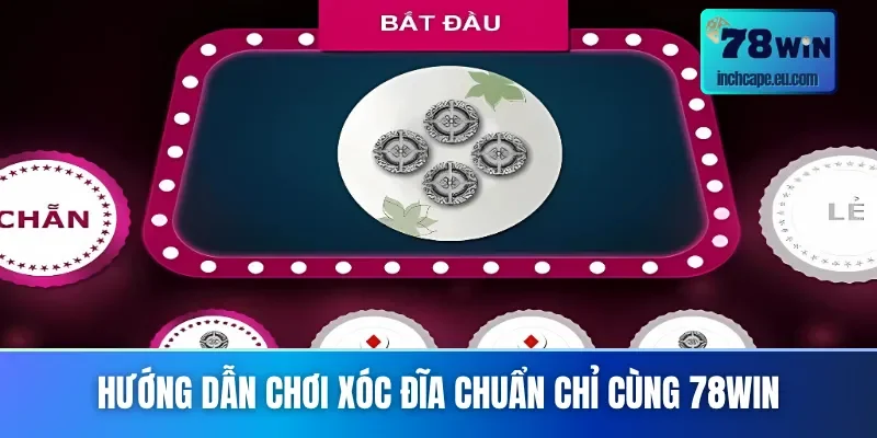 Cách chơi xóc đĩa chuẩn khi tham gia cùng 78WIN