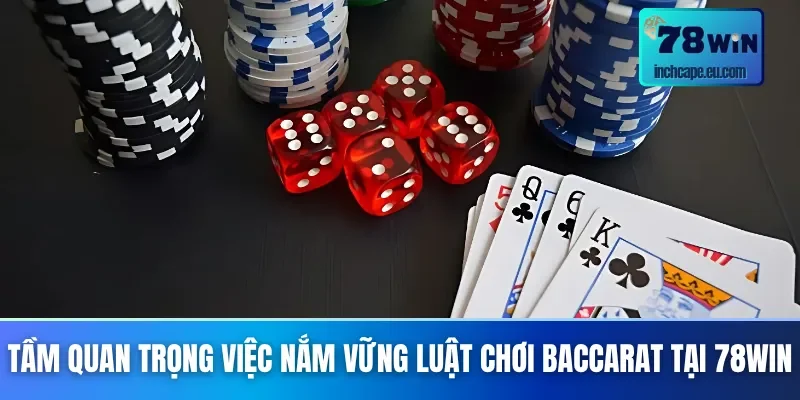 Khái quát thông tin cơ bản về luật chơi Baccarat tại 78WIN