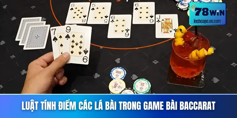 Luật chơi Baccarat về việc tính điểm giá trị bài